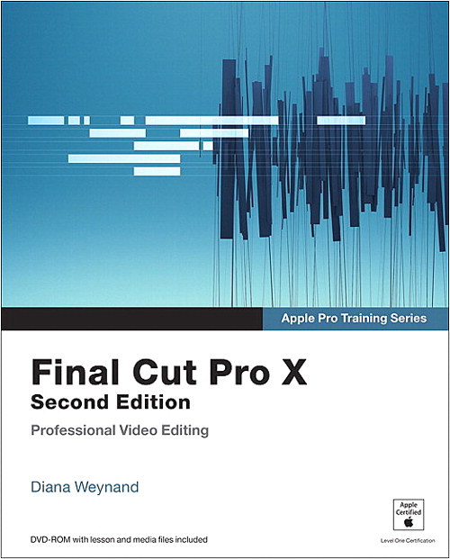 Apple Pro Training Series: Final Cut Pro X, 2nd Edition