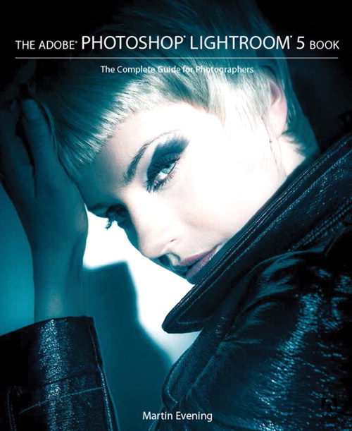 Adobe Photoshop Lightroom 5 Book, The: The Complete Guide for Photographers
