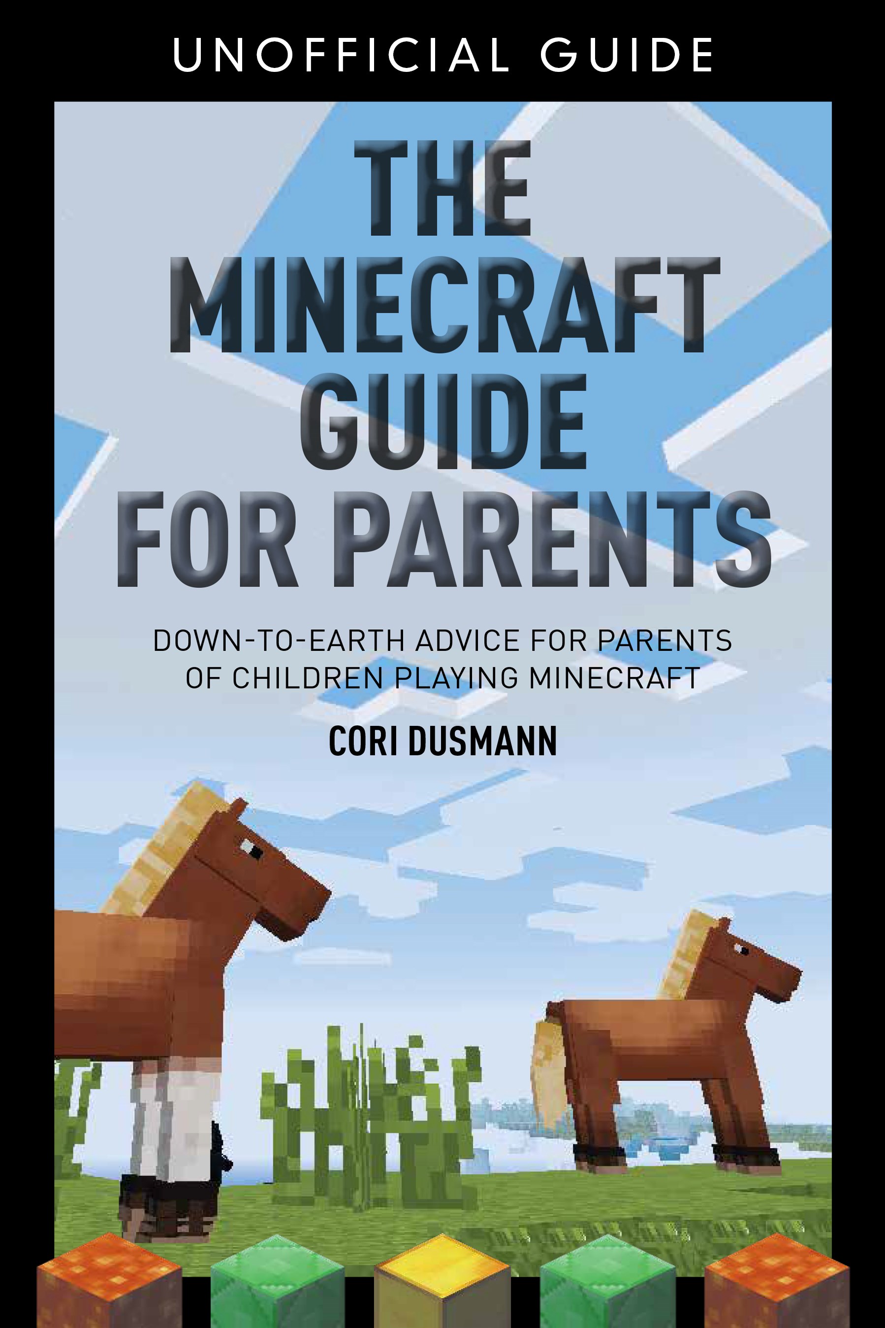 The Parent's Guidebook to Minecraft®