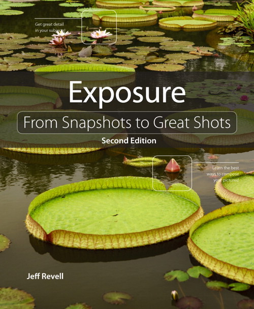 Exposure: From Snapshots to Great Shots, 2nd Edition