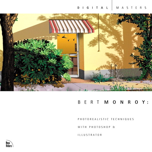 Bert Monroy: Photorealistic Techniques with Photoshop & Illustrator