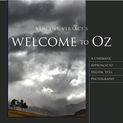 Welcome to Oz: A Cinematic Approach to Digital Still Photography with Photoshop