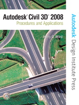 Autodesk Civil 3D: Procedures and Applications 2008
