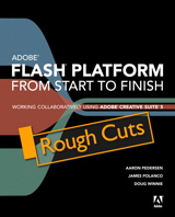 Adobe Flash Platform from Start to Finish: Working Collaboratively Using Adobe Creative Suite 5, Rough Cuts