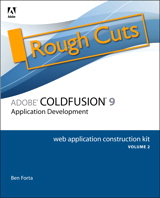 Adobe ColdFusion 9 Web Application Construction Kit, Volume 2: Application Development, Rough Cuts