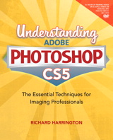 Understanding Adobe Photoshop CS5: The Essential Techniques for Imaging Professionals