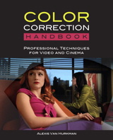 Color Correction Handbook, The: Professional Techniques for Video and Cinema