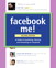 Facebook Me! A Guide to Socializing, Sharing, and Promoting on Facebook