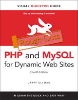 PHP and MySQL for Dynamic Web Sites, Fourth Edition: Visual QuickPro Guide, Rough Cuts, 4th Edition