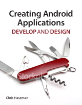 Creating Android Applications: Develop and Design