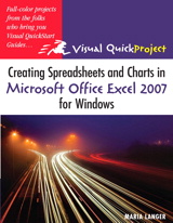 Creating Spreadsheets and Charts in Microsoft Office Excel 2007 for Windows: Visual QuickProject Guide, 2nd Edition