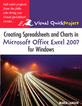 Creating Spreadsheets and Charts in Microsoft Office Excel 2007 for Windows: Visual QuickProject Guide, 2nd Edition