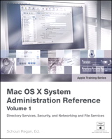 Apple Training Series: Mac OS X System Administration Reference, Volume 1