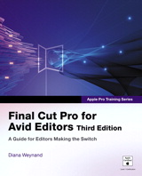 Apple Pro Training Series: Final Cut Pro for Avid Editors, 3rd Edition