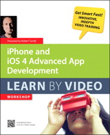 iPhone and iOS 4 Advanced App Development: Learn by Video