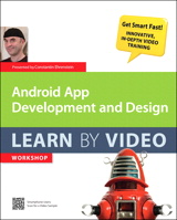 Android App Development and Design: Learn by Video