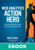 Web Analytics Action Hero: Using Analysis to Gain Insight and Optimize Your Business