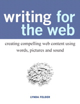 Writing for the Web: Creating Compelling Web Content Using Words, Pictures, and Sound