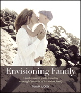 Envisioning Family: A photographer's guide to making meaningful portraits of the modern family