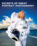 Secrets of Great Portrait Photography: Photographs of the Famous and Infamous