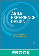 Agile Experience Design: A Digital Designer's Guide to Agile, Lean, and Continuous