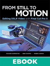 From Still to Motion: Editing DSLR Video with Final Cut Pro X