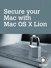 Secure your Mac, with Mac OS X Lion