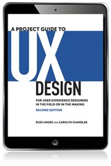A Project Guide to UX Design: For user experience designers in the field or in the making, 2nd Edition