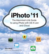 iPhoto '11: The Macintosh iLife Guide to using iPhoto with OS X Lion and iCloud