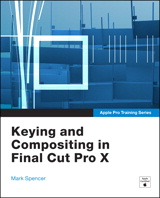 Apple Pro Training Series: Keying and Compositing in Final Cut Pro X