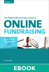 PayPal Official Insider Guide to Online Fundraising, The