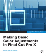 Apple Pro Training Series: Making Basic Color Adjustments in Final Cut Pro X