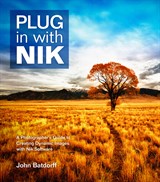 Plug In with Nik: A Photographer's Guide to Creating Dynamic Images with Nik Software