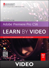 Adobe Premiere Pro CS6: Learn by Video: Core Training in Video Communication