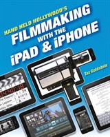 Hand Held Hollywood's Filmmaking with the iPad & iPhone