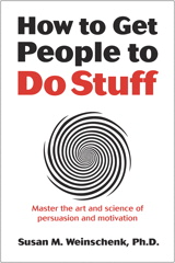 How to Get People to Do Stuff: Master the art and science of persuasion and motivation