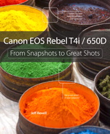 Canon EOS Rebel T4i / 650D: From Snapshots to Great Shots