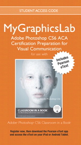 MyLab Graphics ACA Cert Prep course with Pearson eText -- Photoshop CS6 CIB (Access code required)