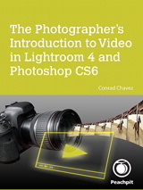 Photographer's Introduction to Video in Lightroom 4 and Photoshop CS6, The