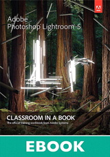 Adobe Photoshop Lightroom 5: Classroom in a Book