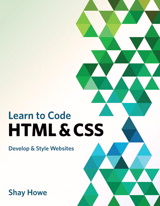 Learn to Code HTML and CSS: Develop and Style Websites