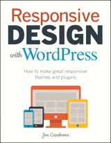 Responsive Design with WordPress: How to make great responsive WordPress themes, and plugins