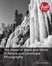 Power of Black and White in Nature and Landscape Photography, The