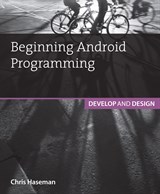 Beginning Android Programming: Develop and Design