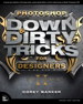 Photoshop Down & Dirty Tricks for Designers, Volume 2