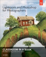 Adobe Lightroom and Photoshop for Photographers Classroom in a Book