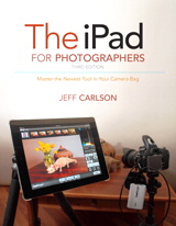 iPad for Photographers, The: Master the Newest Tool in Your Camera Bag, 3rd Edition