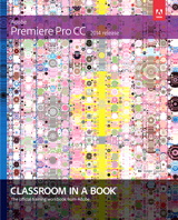 Adobe Premiere Pro CC Classroom in a Book (2014 release)