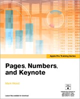 Apple Pro Training Series: Pages, Numbers, and Keynote