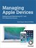 Managing Apple Devices: Deploying and Maintaining iOS 7 and OS X Mavericks Devices